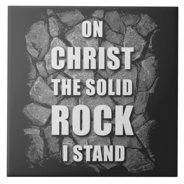 On Christ The Solid Rock I Stand Christian Faith  Ceramic Tile (Front)
