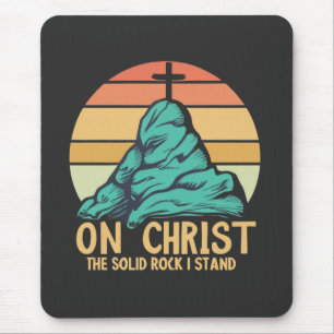On Christ the Solid Rock I Stand Mouse Pad