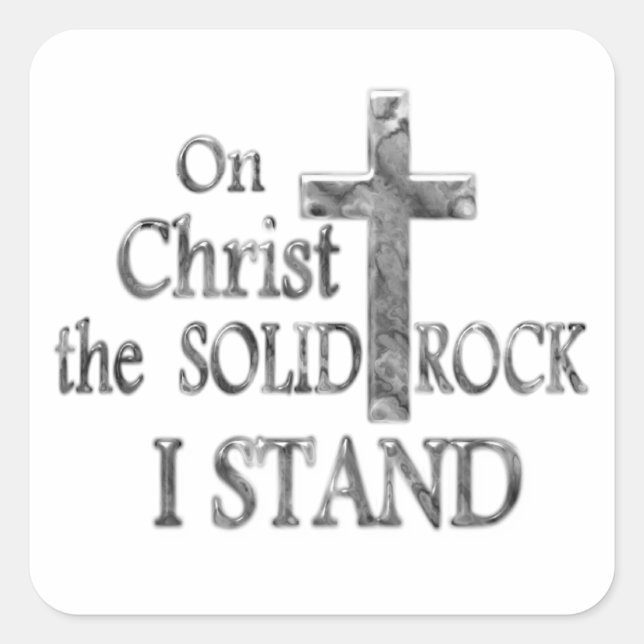 On Christ the Solid Rock I STAND Square Sticker (Front)