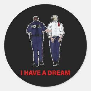 (on Ck) I Have A Dream Funny Trump Police Saying Q Classic Round Sticker