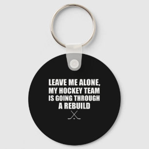 (on Ck) Leave Me Alone My Hockey Team Is Going Thr Key Ring
