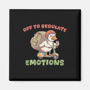 (on Ck) Off To Regulate Emotions Funny Goose Scoot Magnet