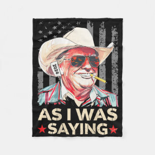 (on Ck) Trump As I Was Saying Cowboy Election Vote Fleece Blanket