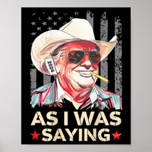 (on Ck) Trump As I Was Saying Cowboy Election Vote Poster