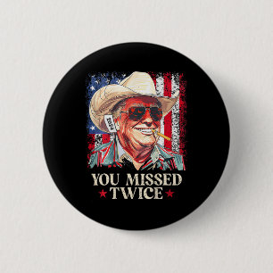 (on Ck) You Missed Twice Western Cowboy Trump 2024 6 Cm Round Badge