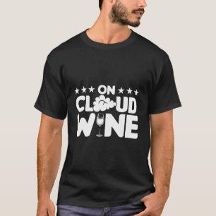 On Cloud Wine - Funny Wine Pun T-Shirt