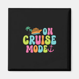 On Cruise Mode2025 Ship Vacation Trip Family Cruis Magnet