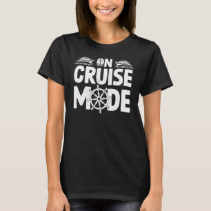 On Cruise Mode Boat Trip Cruising Cruise Vacation T-Shirt