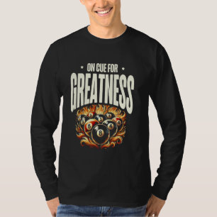 On Cue For Greatness Billiard Cue Pool Snooker T-Shirt