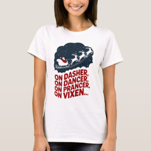 On Dasher, On Dancer, On Prancer, On vixen .. T-Shirt