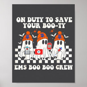 On Duty To Save Your Boo-ty Ems Boo Boo Crew Nurse Poster
