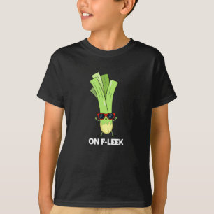 On Fleek Funny Veggie Leek Pun Dark BG T-Shirt