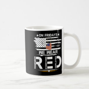 On Friday Wear RED Remember Everyone Deployed Coffee Mug