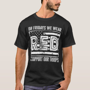 On Fridays We Wear Red To Support Our Troops - Red T-Shirt