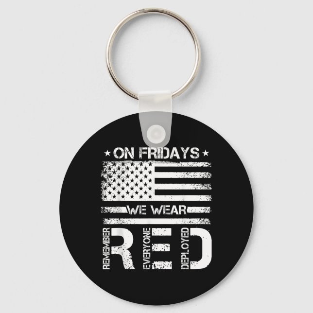 On Fridays Wear RED Remember Everyone Deployed Key Ring (Front)