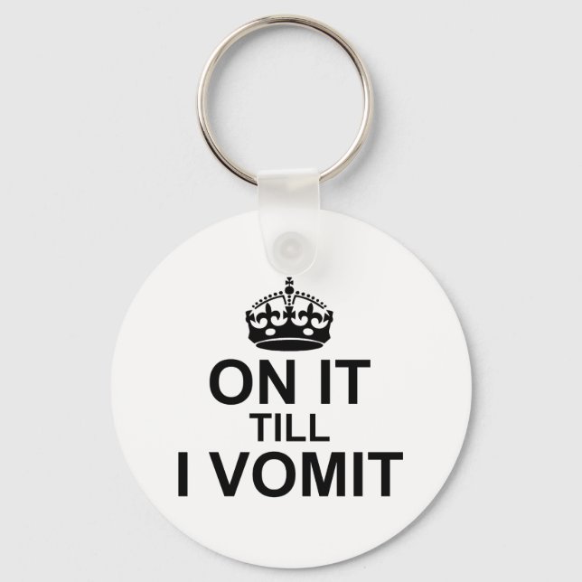 On It Till I Vomit - Key Ring (Front)