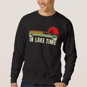 On Lake Time Retro Boating Pontooning Kayaking Can Sweatshirt