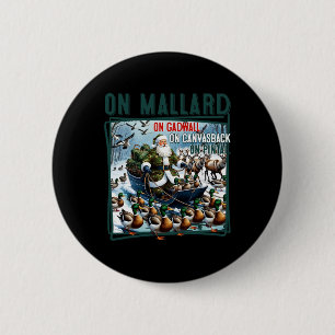 On Mallard On Gadwall Christmas Funny Duck Hunting 6 Cm Round Badge