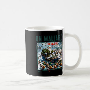 On Mallard On Gadwall Christmas Funny Duck Hunting Coffee Mug