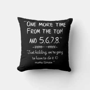 On More Time From The Top And 5 6 7 8 Just Kidding Cushion