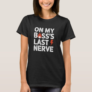 On My Boss's Last Nerve with Lightning Bolt T-Shirt