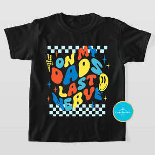 On My Dad's Last Nerve Gift zFor Kids T-Shirt 