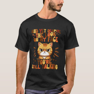 On My Face You're Still Talking Groovy Angry Cat L T-Shirt