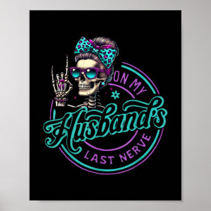 On My Husbands Last Nerve Funny Saying Wife Life W Poster