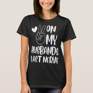On My Husbands Last Nerve Groovy Peace Happy T-Shirt