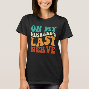 On My Husband's Last Nerve Saying Retro Groovy App T-Shirt