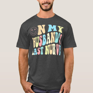 On my husbands last nerve T-Shirt