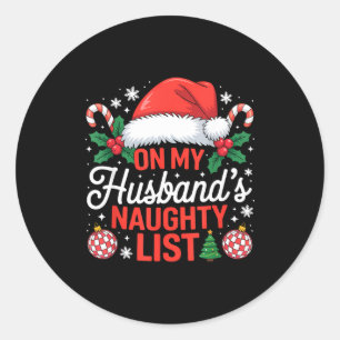 On My Husbands Naughty List Christmas Classic Round Sticker
