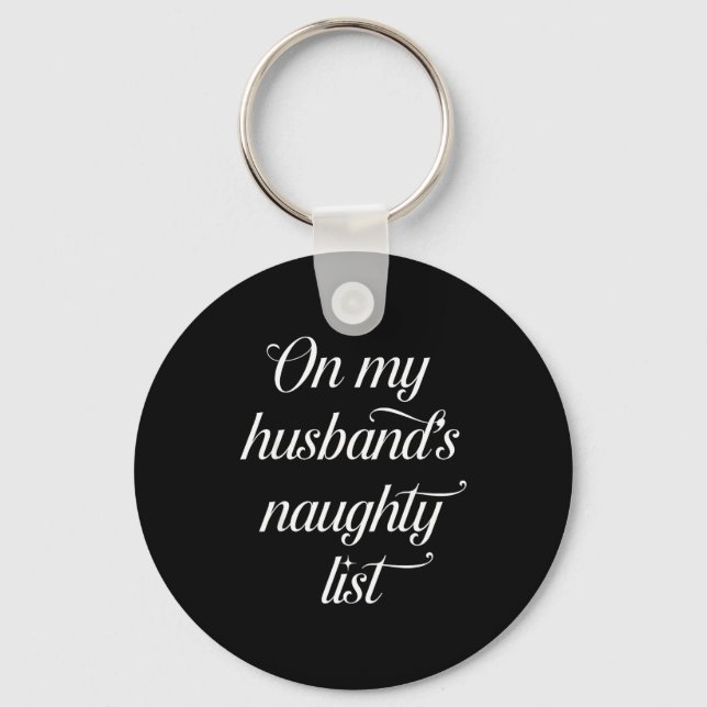 On My Husband's Naughty List Funny Husband Wife Co Key Ring (Front)