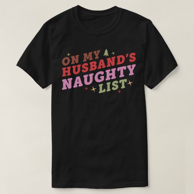 On My Huss Naughty List T-Shirt (Design Front)
