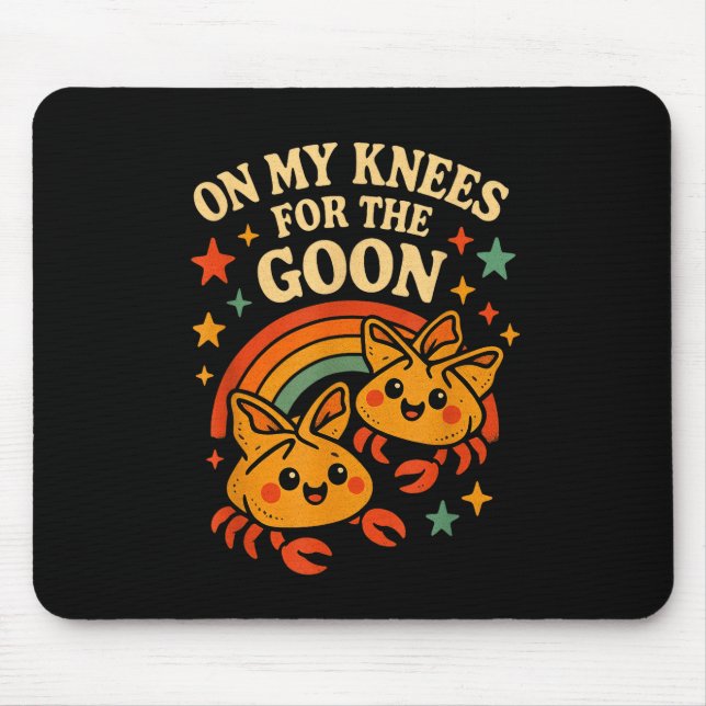 On My Knees For The Goon Crab Rangoon Meme Dumb Go Mouse Pad (Front)