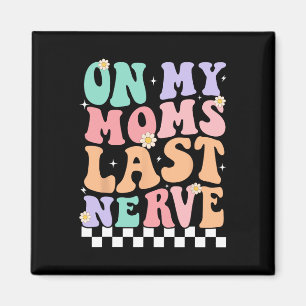 On My Moms Last Nerve Funny Groovy Quote For Kids Magnet