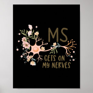 On My Nerves Multiple Sclerosis Awareness Floral W Poster