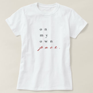 on my own pace motivational quote typography T-Shirt