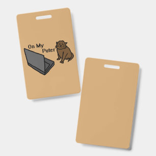 On My Puter Funny Computer Brown Cat Meme ID Badge
