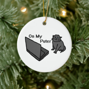 On My Puter Funny Computer Cat Meme Ceramic Ornament
