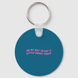 On My Way To Get A-little Sweet Treat Funny Quote Key Ring
