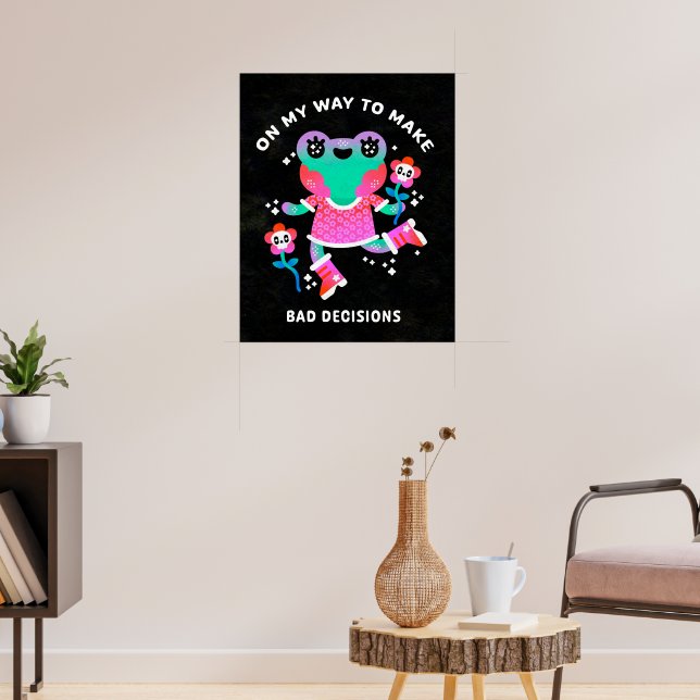 on my way to make bad decisions poster (Living Room 3)