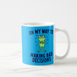 On My Way to Making Bad Decisions Frog Coffee Mug