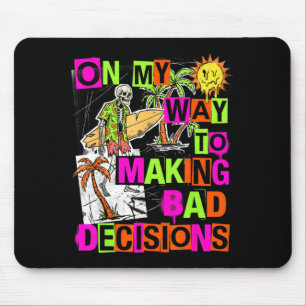 On My Way to Making Bad Decisions Funny Mouse Pad