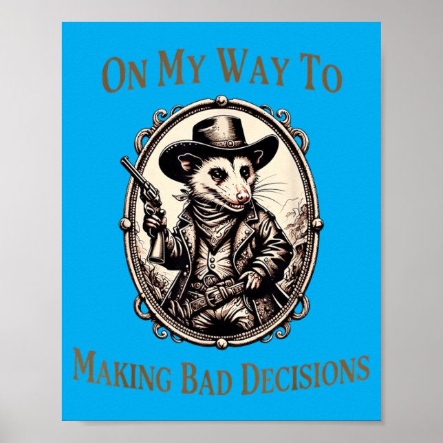 On My Way to Making Bad Decisions Ossum Poster (Front)