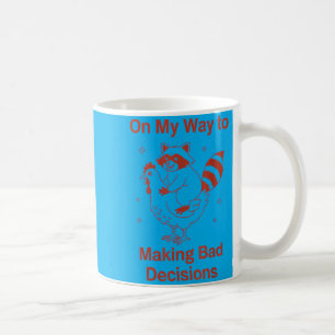 On My Way to Making Bad Decisions Racoon 1 Coffee Mug