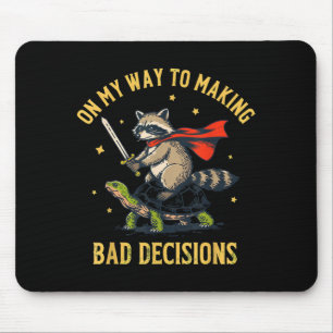 On My Way to Making Bad Decisions Racoon 1 Mouse Pad