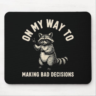 On My Way to Making Bad Decisions Racoon 2 Mouse Pad