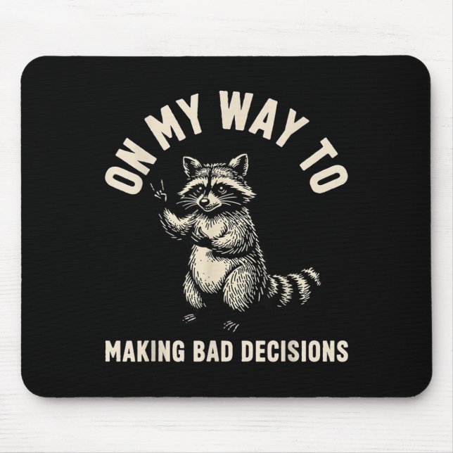 On My Way to Making Bad Decisions Racoon 2 Mouse Pad (Front)