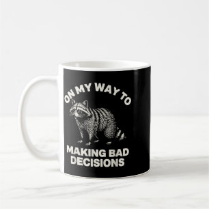 On My Way to Making Bad Decisions Racoon Dog Coffee Mug